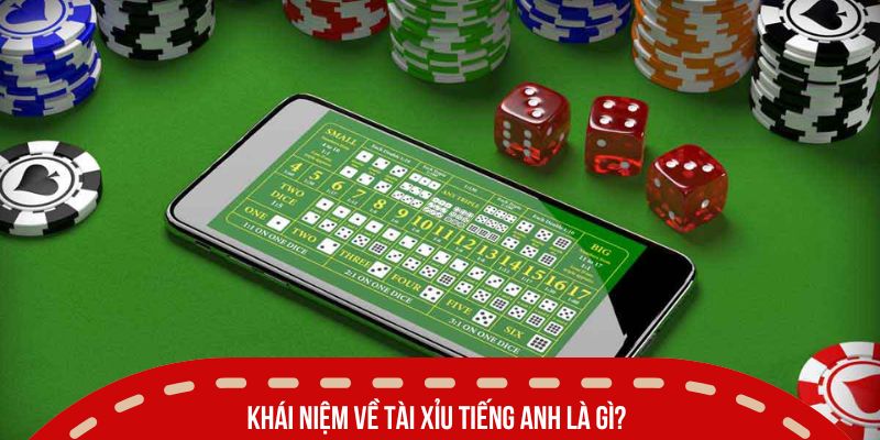 Khái niệm về tài xỉu tiếng anh là gì?